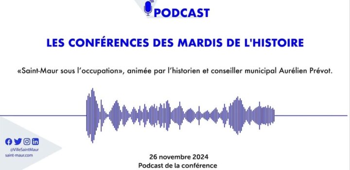 Saint Maur des Fosses Podcast Mardi de lhistoire du 26 novembre Saint Maur sous 1024x576 1